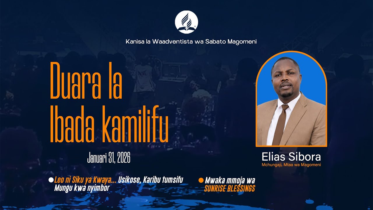 IBADA YA SABATO | DUARA LA IBADA KAMILIFU | MHUBIRI NI. MCHUNGAJI: ELIASI SIBORA | 31.01.2025