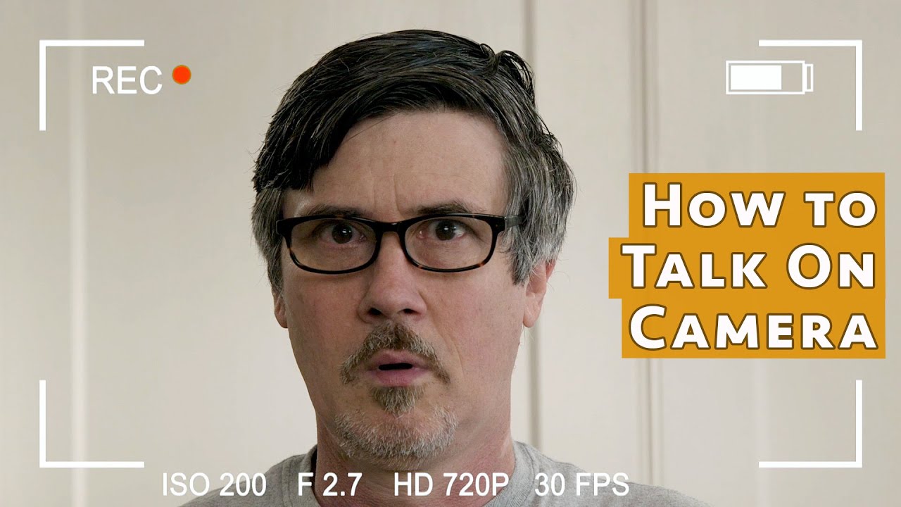 How To Talk To The Camera