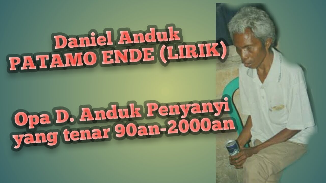Daniel Anduk- Patamo Ende(lirik)