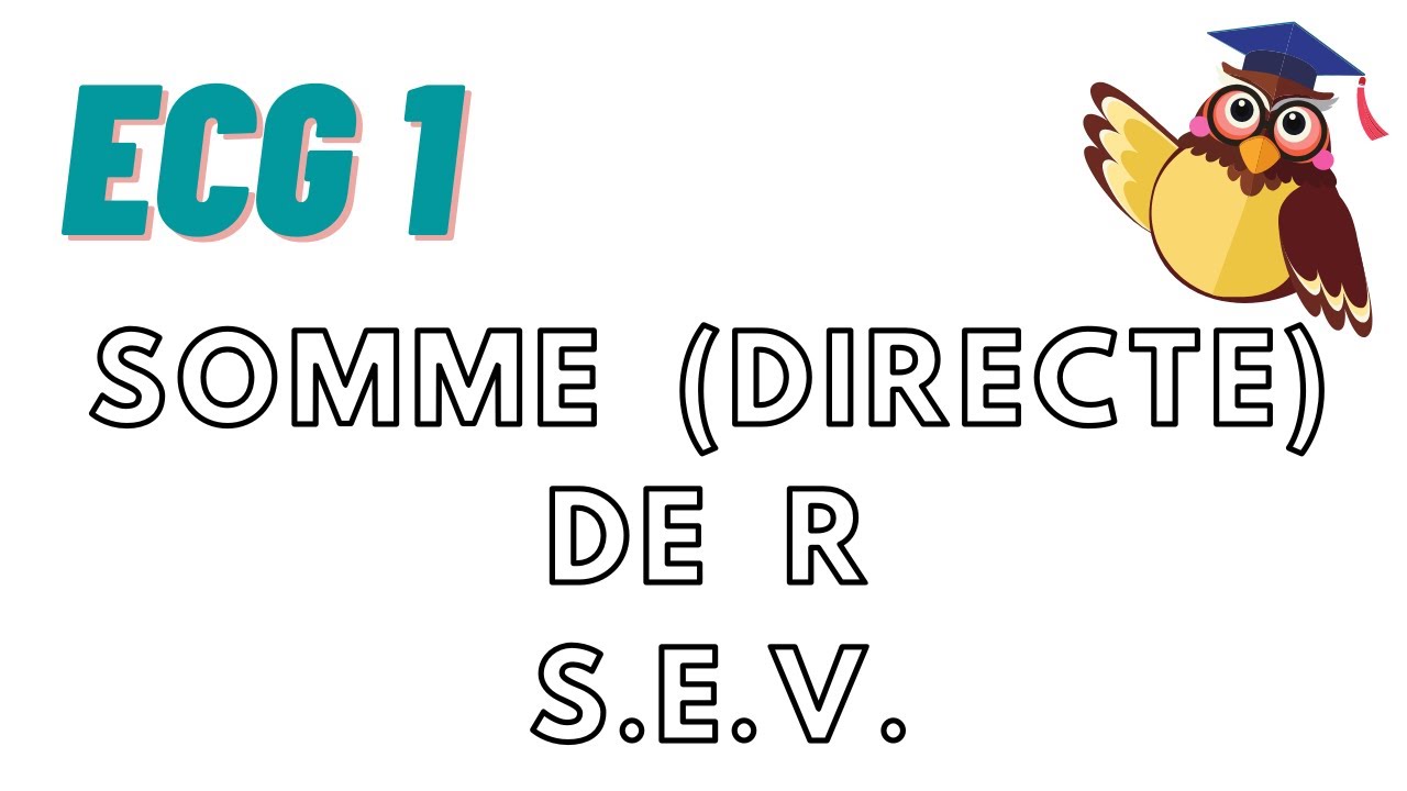 SOMME et SOMME DIRECTE de R sous-espaces vectoriels