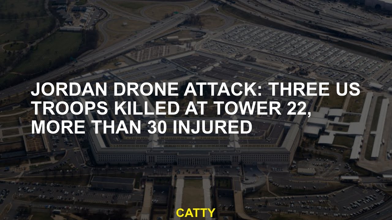 Jordan drone attack: Three US troops killed at Tower 22, more than 30 injured