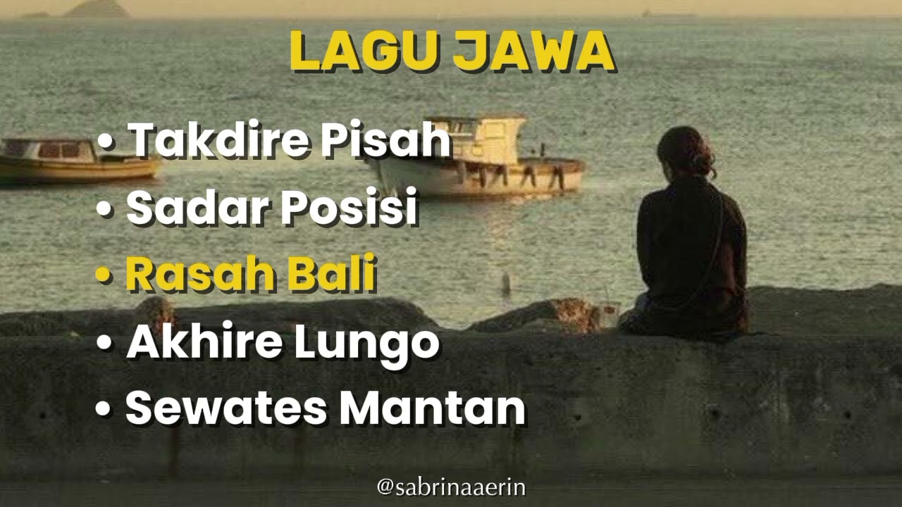 lagu jawa &bull; takdire pisah &bull; sadar posisi &bull; rasah bali &bull; akhire lungo &bull; sewates mantan