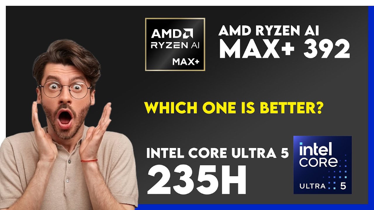 AMD Ryzen AI Max+ 392 vs Intel Core Ultra 5 235H Comparison