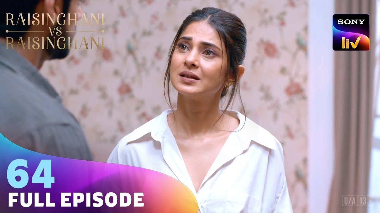 क्या Rajdeep की Health पर मंडरा रहा है खतरा? | Raisinghani vs Raisinghani | Ep 64 | Full Episode