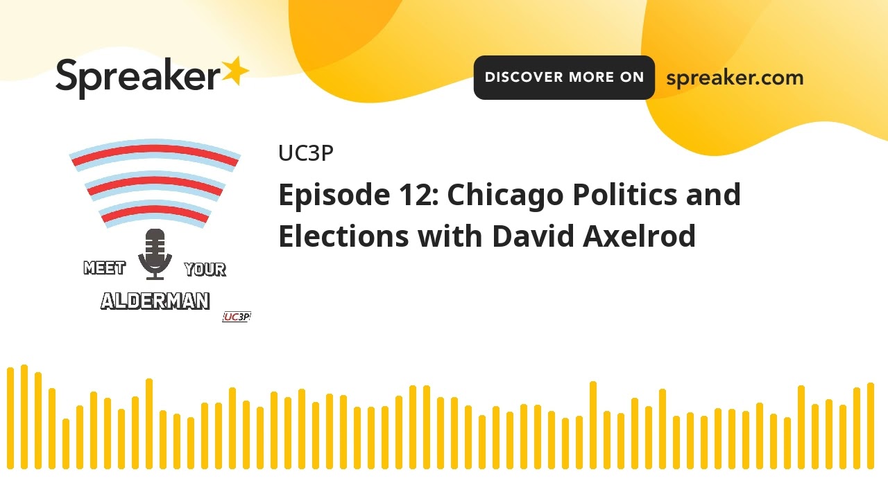 Episode 12: Chicago Politics and Elections with David Axelrod