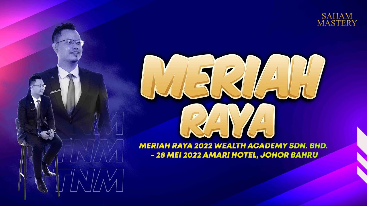 Meriah Raya 2022 Wealth Academy Sdn. Bhd. - 28 Mei 2022 Amari Hotel, Johor Bahru