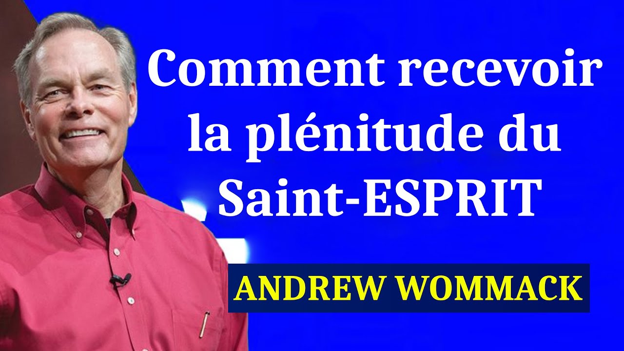 COMMENT RECEVOIR LE SAINT ESPRIT II ANDREW WOMMACK