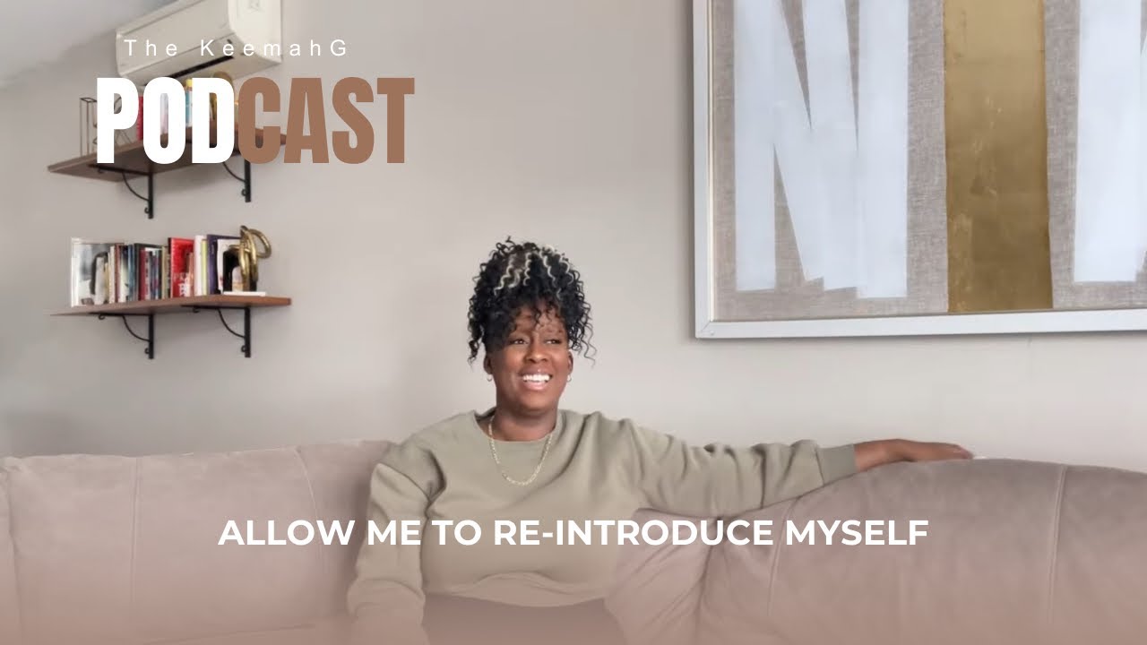 The Keemah G Podcast Ep:6 Allow Me To Re-introduce Myself