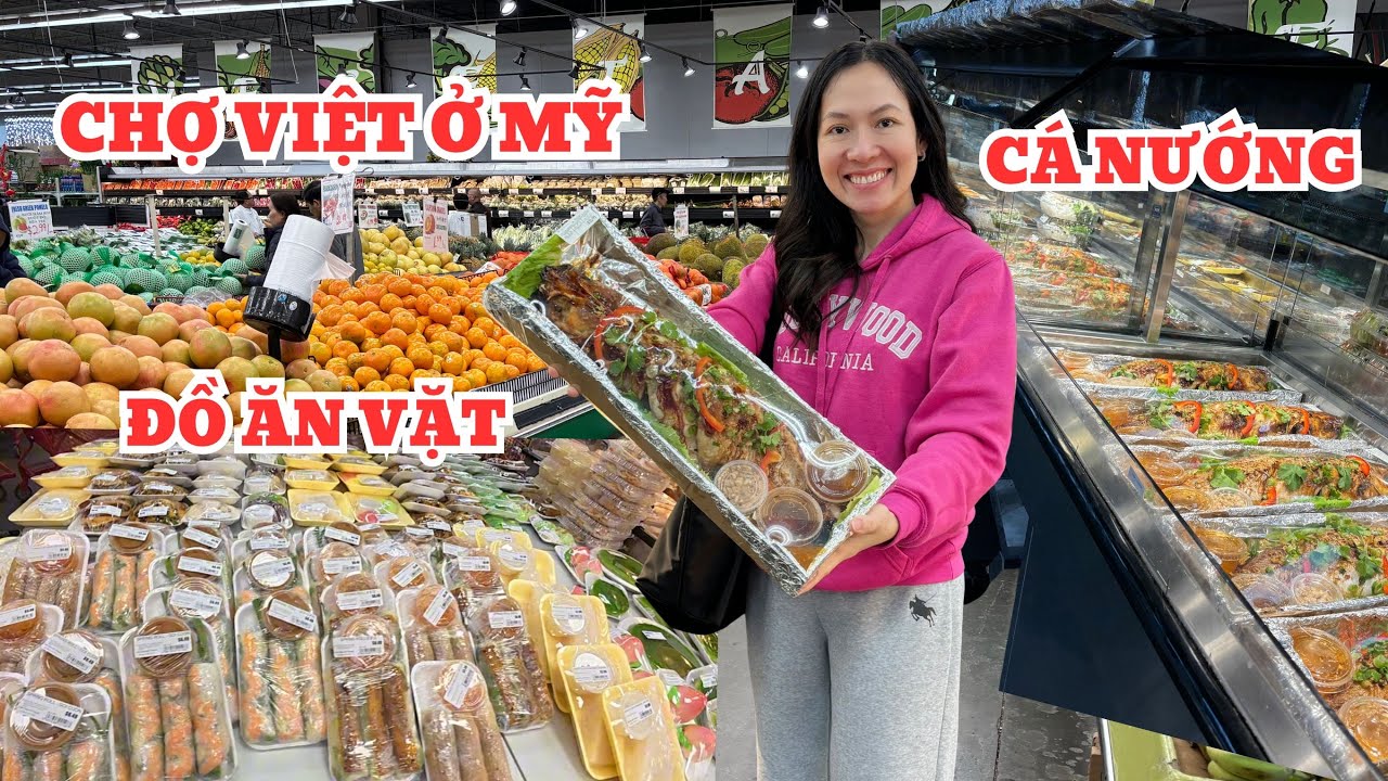 ĐI CHỢ VIỆT Ở MỸ ĐỒ ĂN GÌ CŨNG CÓ: CÁ NƯỚNG - ĐỒ ĂN NẤU SẴN - TRÁI CÂY || ĂN GÌ Ở MỸ