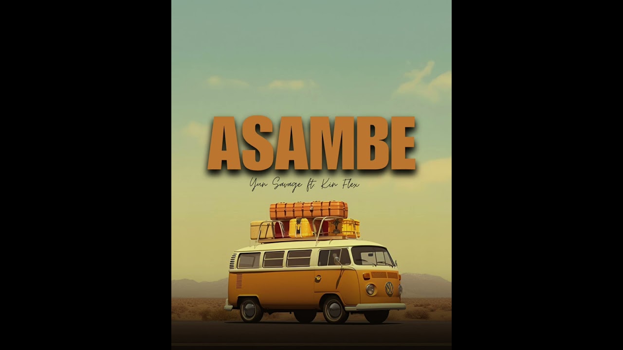 Yun Savage ft. Kin Flex - ASAMBE 