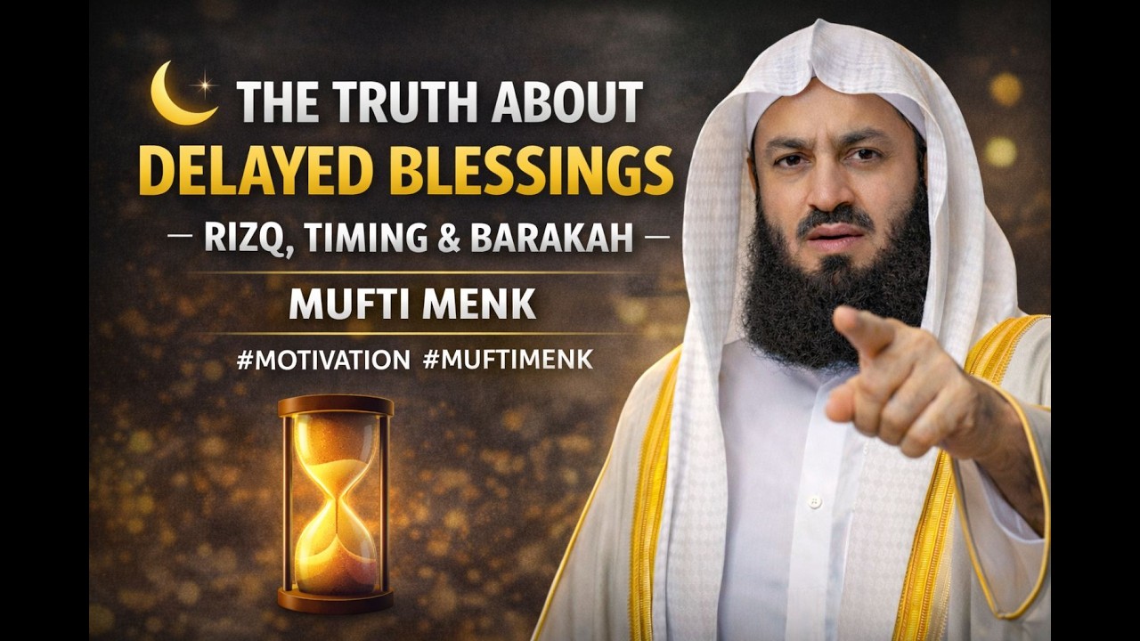 THE TRUTH ABOUT DELAYED BLESSINGS — RIZQ, TIMING & BARAKAH | Mufti Menk ⏳🌙