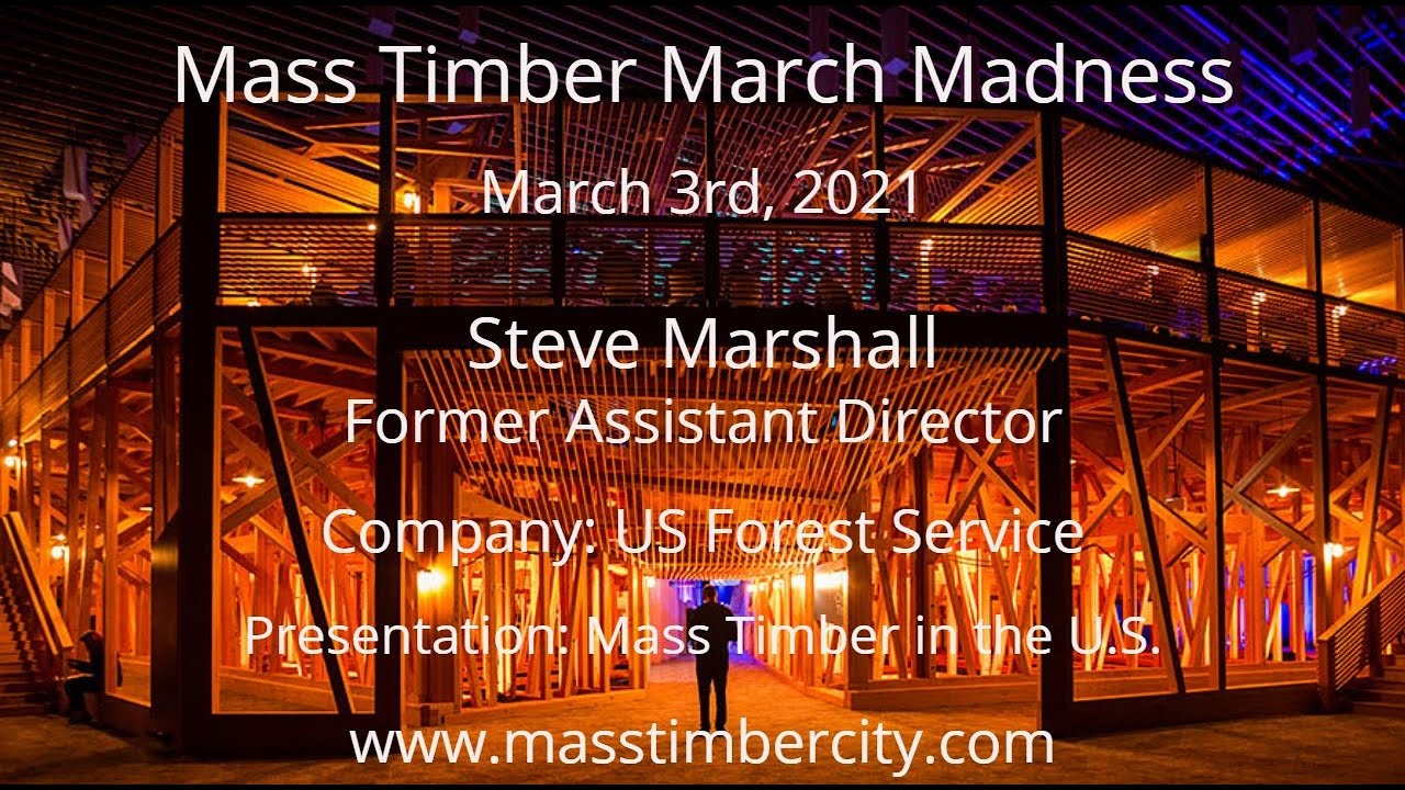 Mass Timber in the U.S. - Steve Marshall - US Forest Service - March 3, 2021.