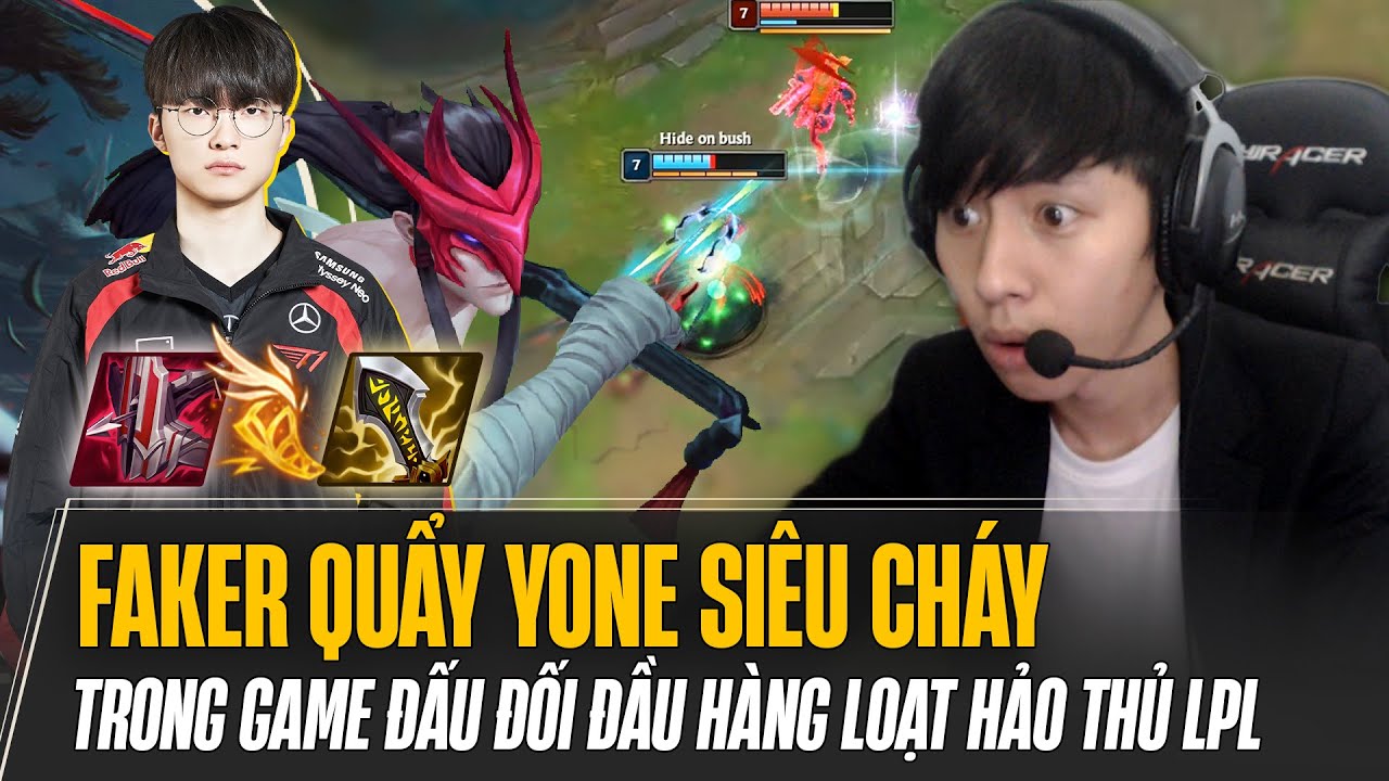FAKER QUẨY YONE C&Ugrave;NG PEYZ PK LI&Ecirc;N HO&Agrave;N C&Ugrave;NG H&Agrave;NG LOẠT HẢO THỦ LPL: BIN, LEYAN, CREME