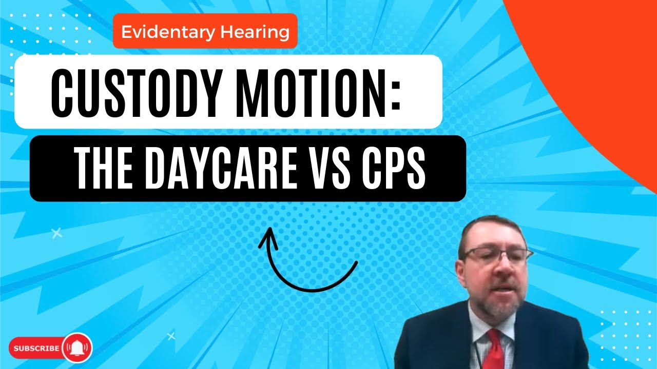 Custody Motion: The Daycare vs CPS