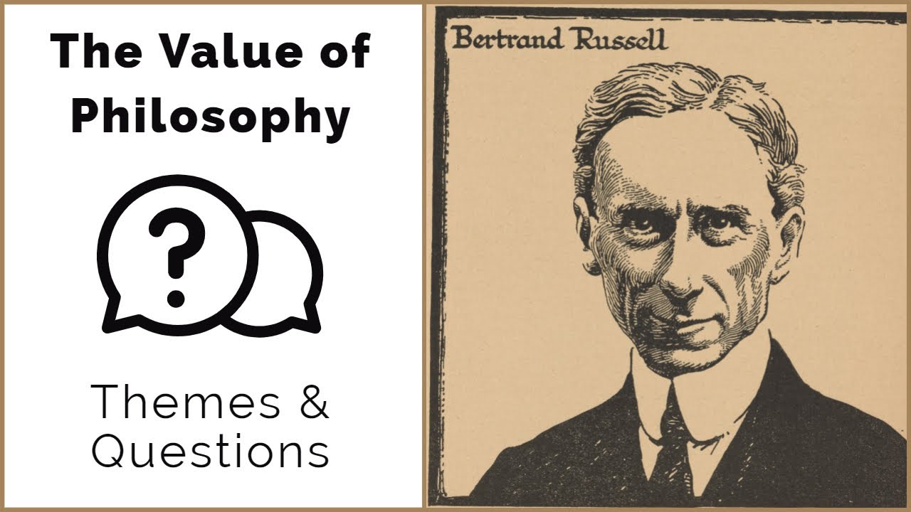 Themes & Questions for The Value of Philosophy by Bertrand Russell