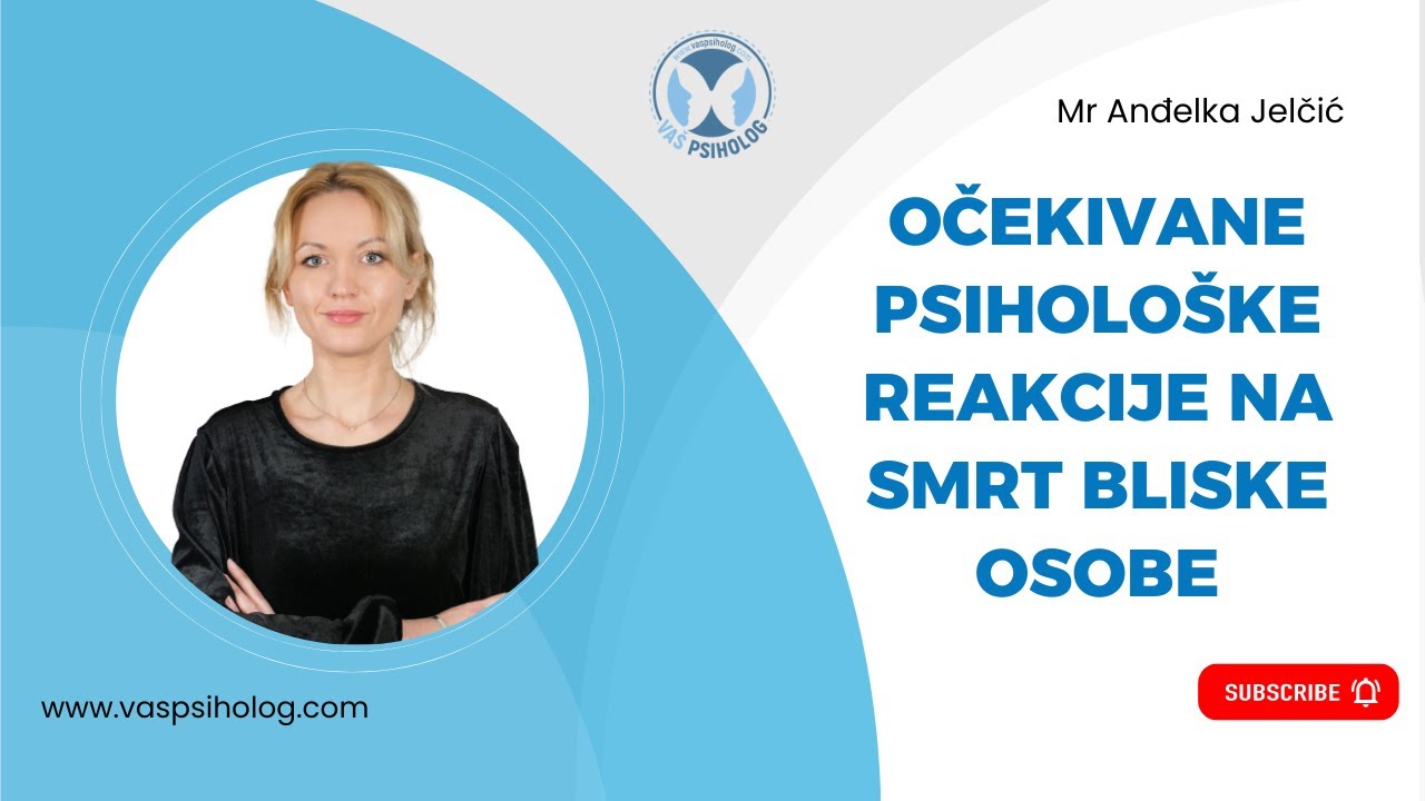 Koje su očekivane psihološke reakcije na gubitak (smrt) bliske osobe| Mr Andjelka Jelčić