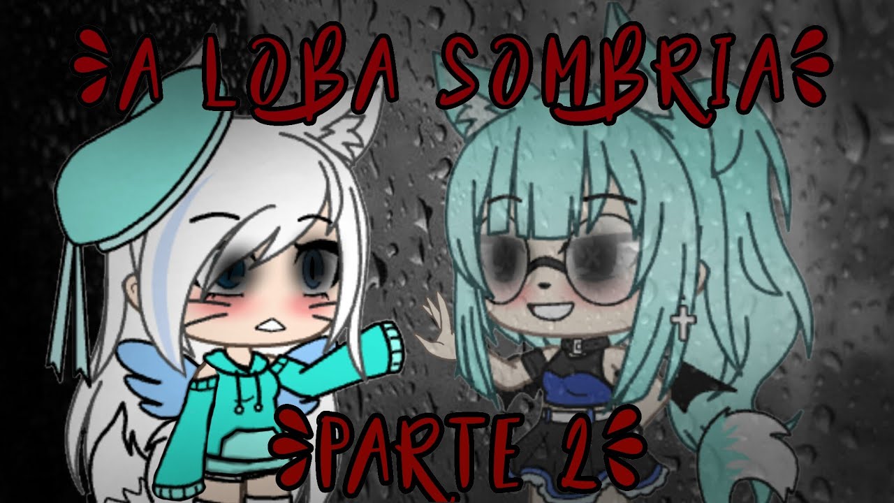 {Mini-Filme} A Loba Sombria Parte 2 | Gacha Life