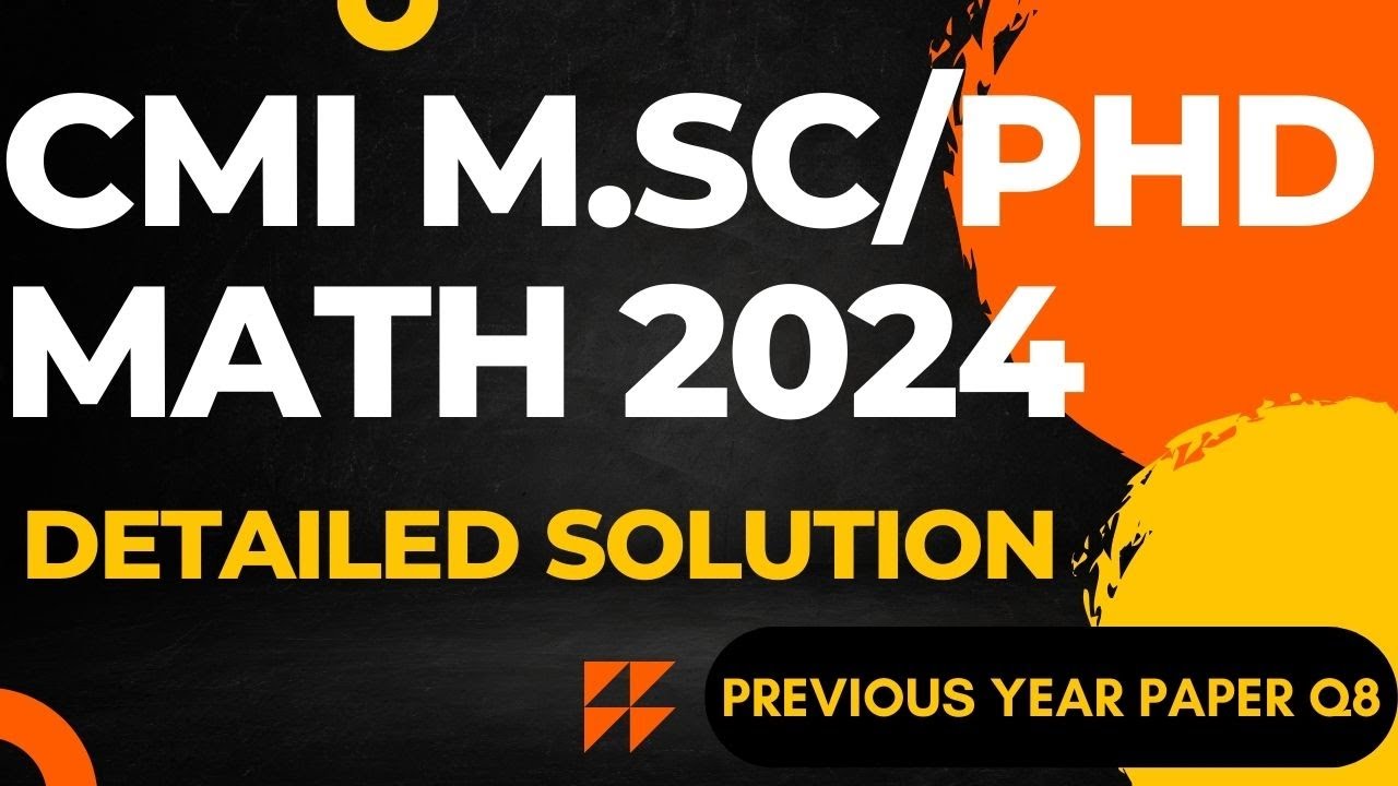 CMI M.Sc PhD Math 2024: Complete Solution to Previous Year Paper | Question 8 Explained