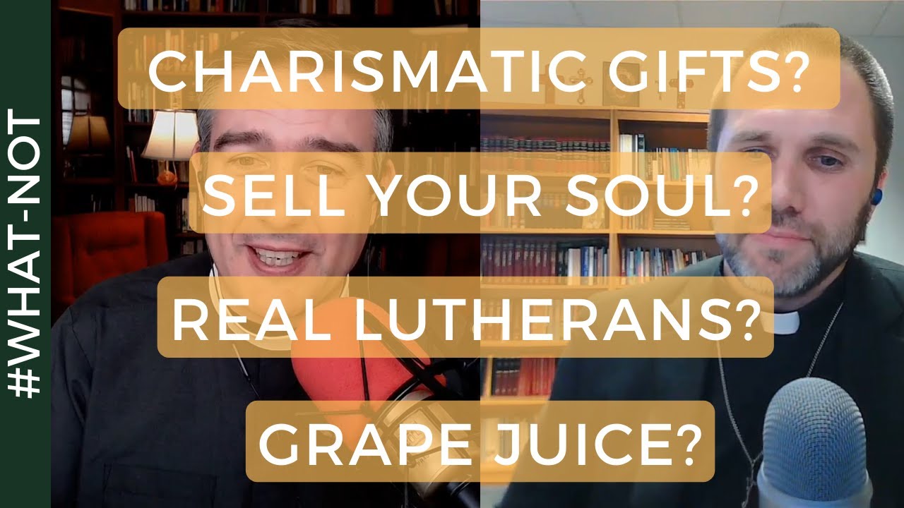 QnA: Charismatic gifts? If you sell your soul to the devil? What's a real Lutheran Church?