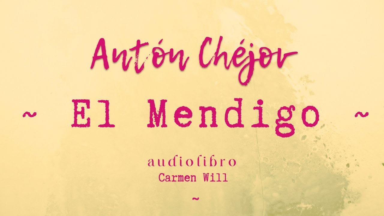 El Mendigo | Antón Chéjov | Relato en Audiolibro