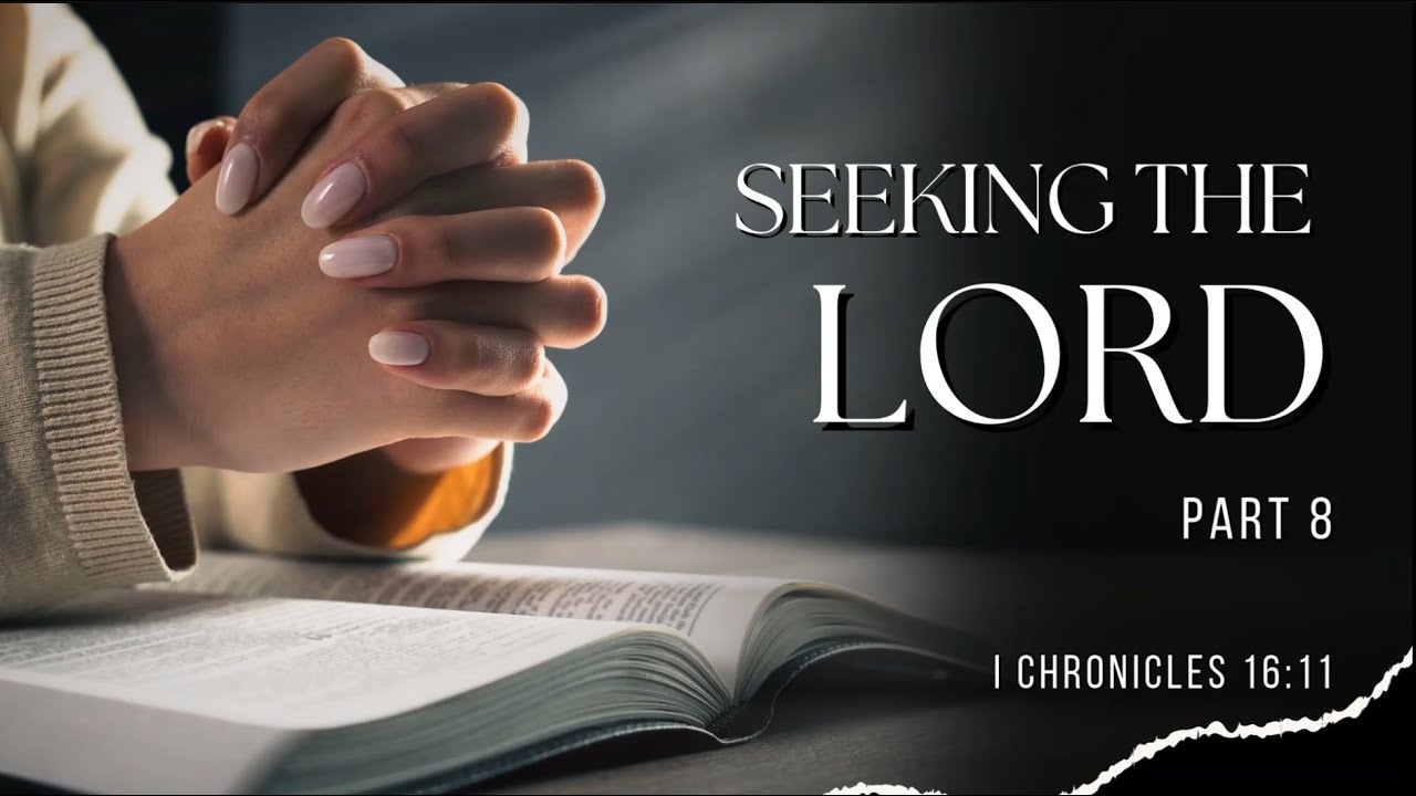 Seeking the Lord Part 8