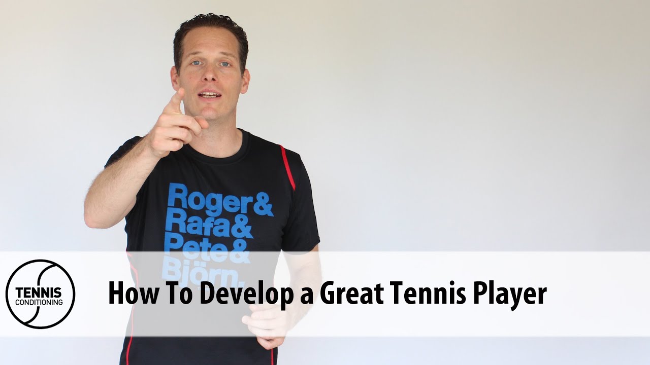 Player Development: How To Become a Great Tennis Player