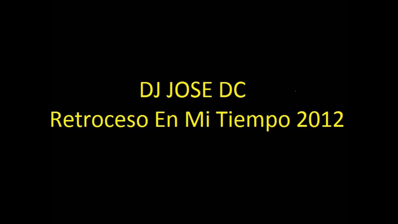 Retroceso En Mi Tiempo 9 By DJ JoseDC.wmv