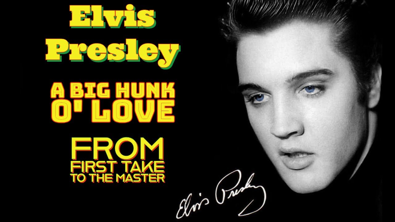 Elvis Presley - A Big Hunk O' Love - From First Take to the Master