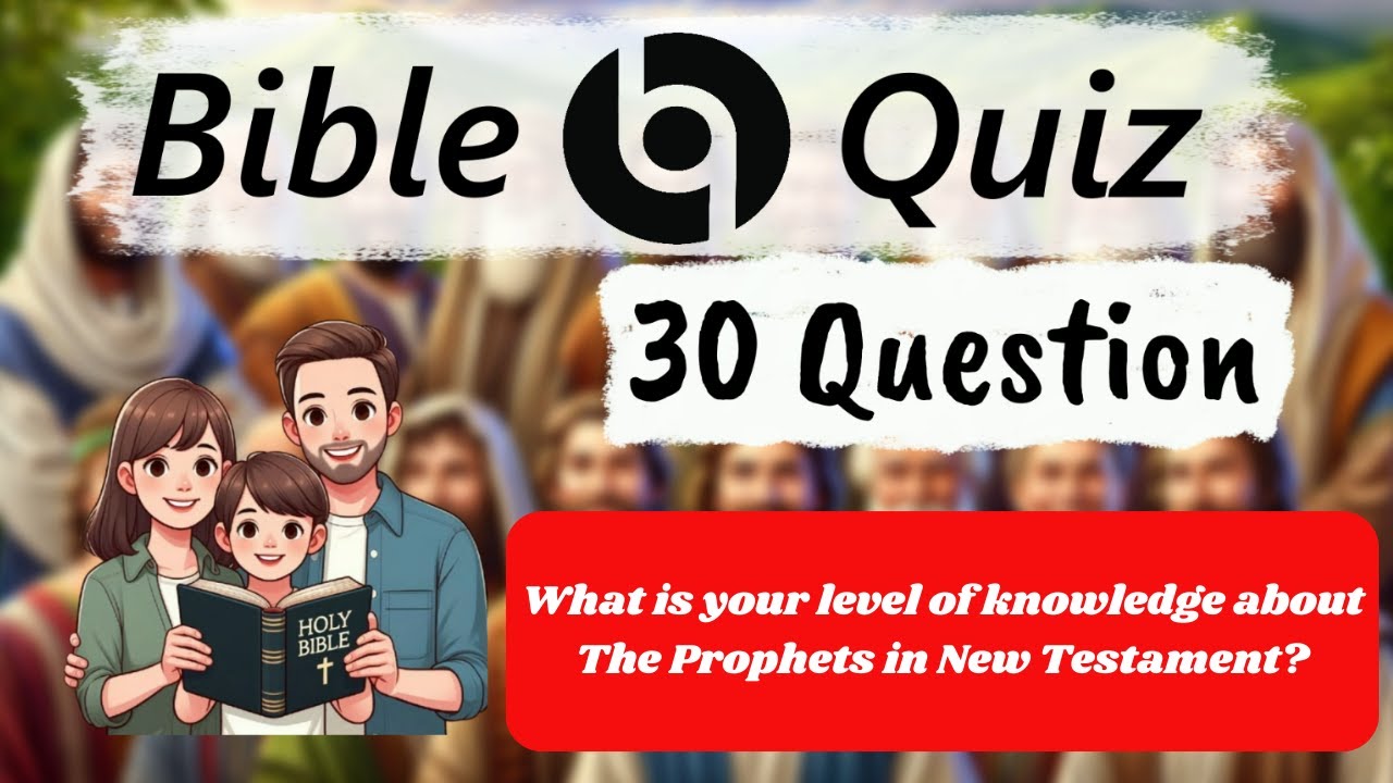 Test Your Faith! Ultimate Bible Quiz Challenge. How Well Do You Know the Prophets in New Testament?