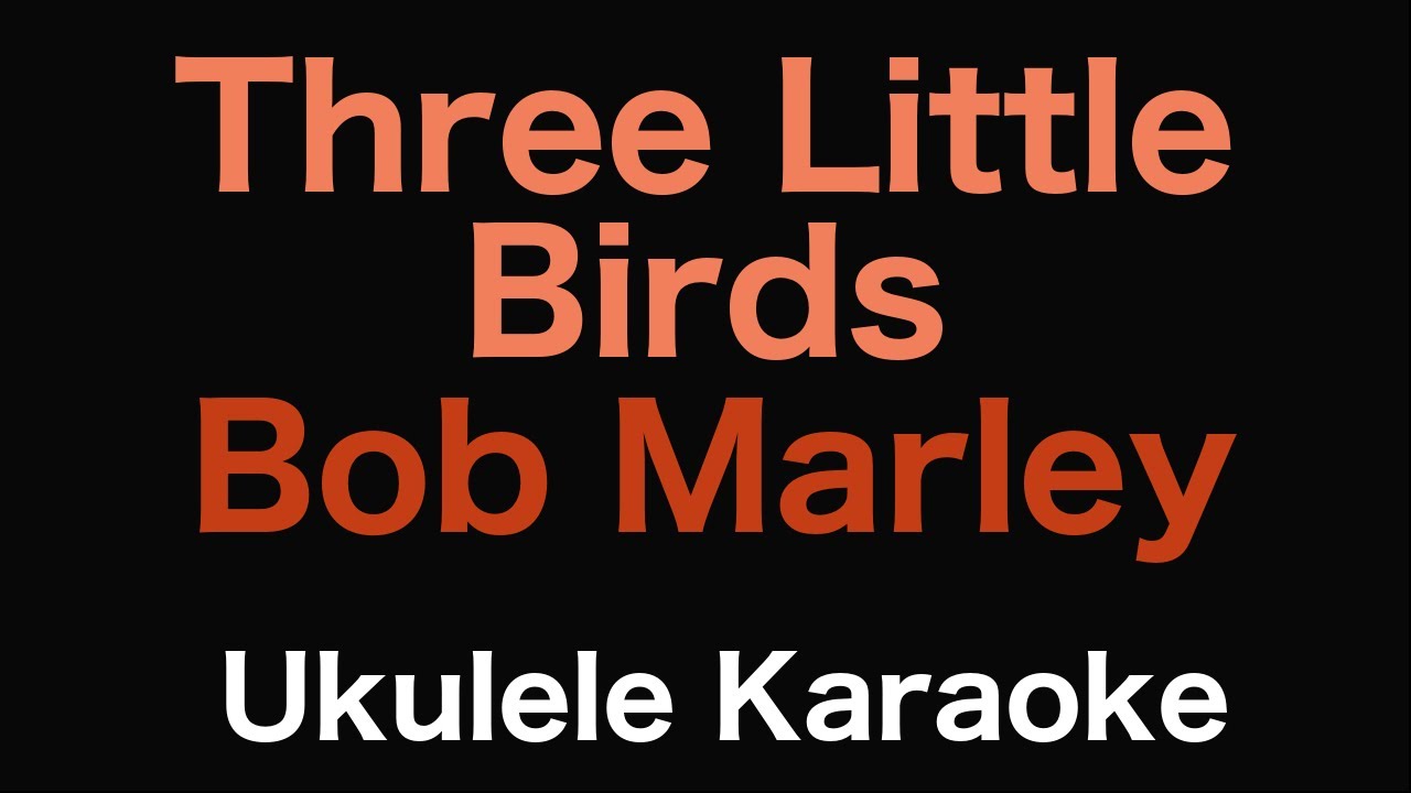Three Little Birds - Bob Marley | Ukulele Karaoke