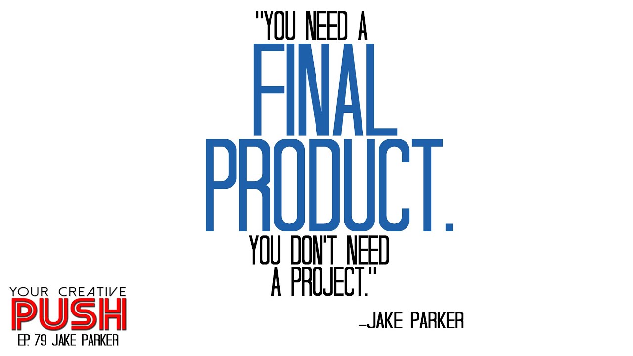 Jake Parker: It doesn’t have to be perfect. Just GET IT FINISHED! [Your Creative Push Ep 79]