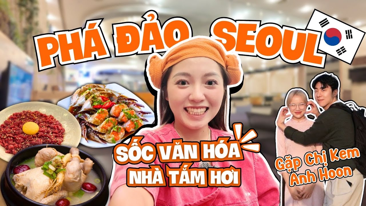 Phá đảo Seoul: cú sốc văn hoá khi đi nhà tắm hơi bên Hàn, gặp chị Kem anh Hoon tại Suwon