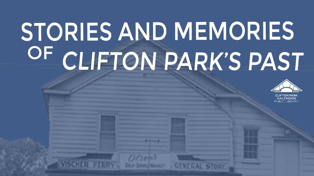 Stories and Memories of Clifton Park's Past