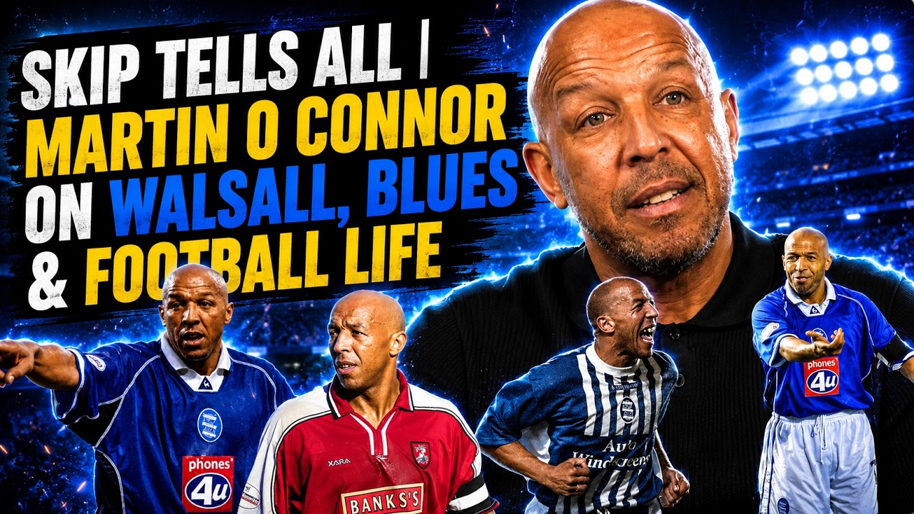 Skip Tells All | Martin O&rsquo;Connor on Walsall, Blues & Football Life