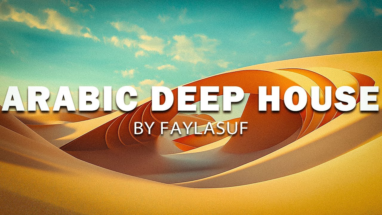 BEST OF FAYLASUF | Best Arabic Vocal Deep House Remixes