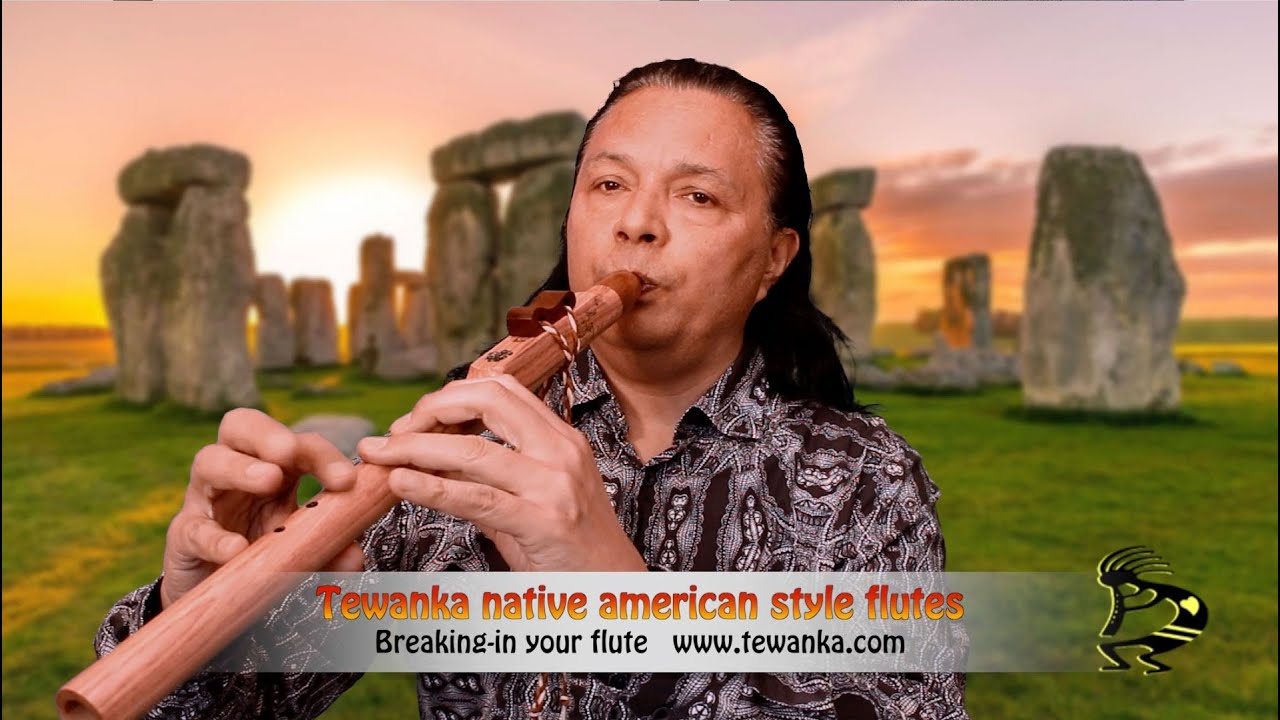 Tewanka Breaking-in your flute