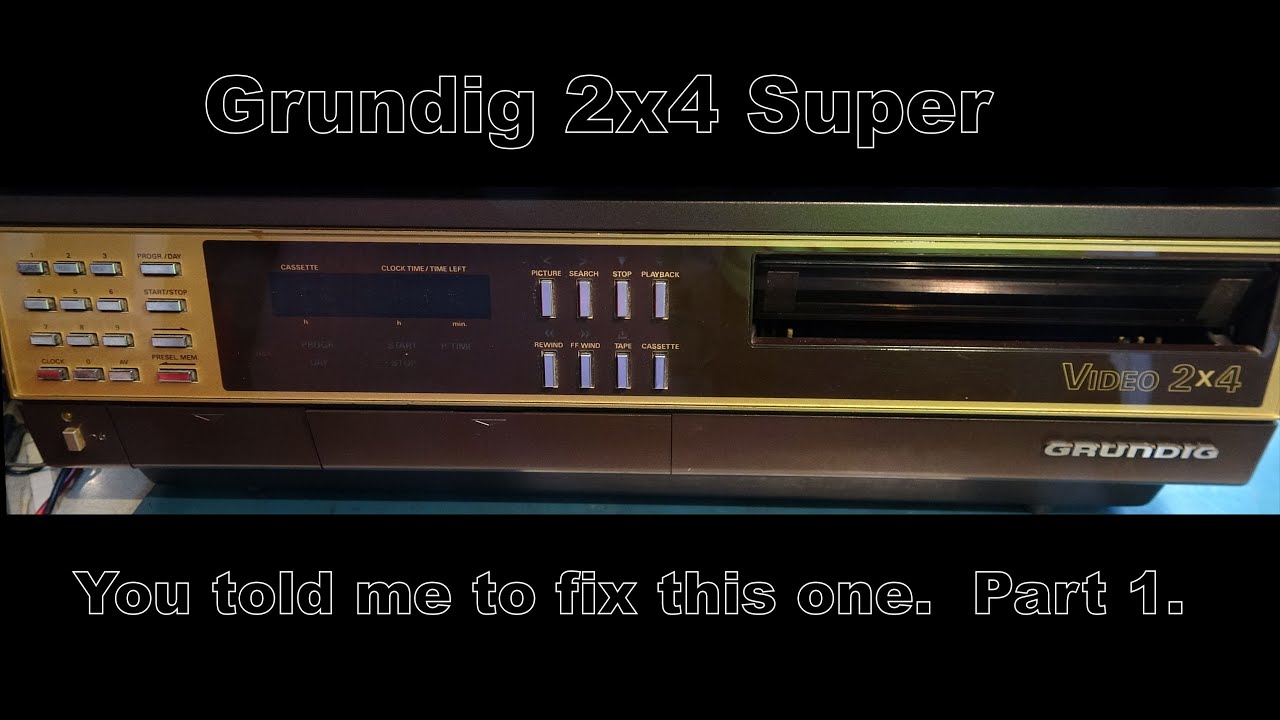 You asked me to work on the Grundig 2x4 Super V2000 video recorder.  Part 1.