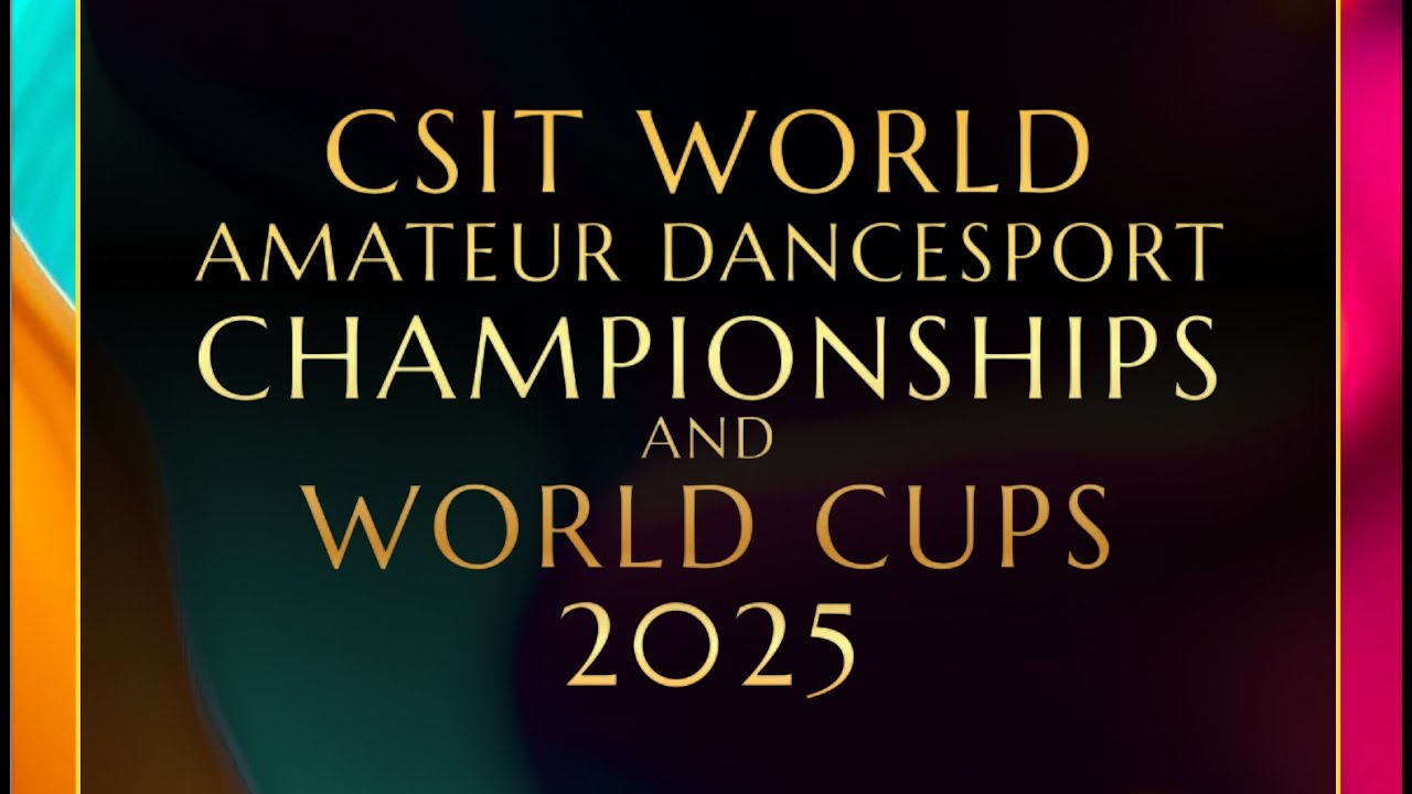 CSIT World Amateur Dancesport Championships and World Cups 2025-Toronto, Canada