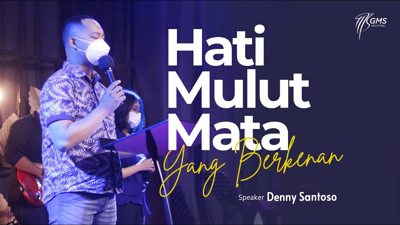 GMS SALATIGA -  HATI MULUT MATA YANG BERKENAN -  SDR DENNY SANTOSO