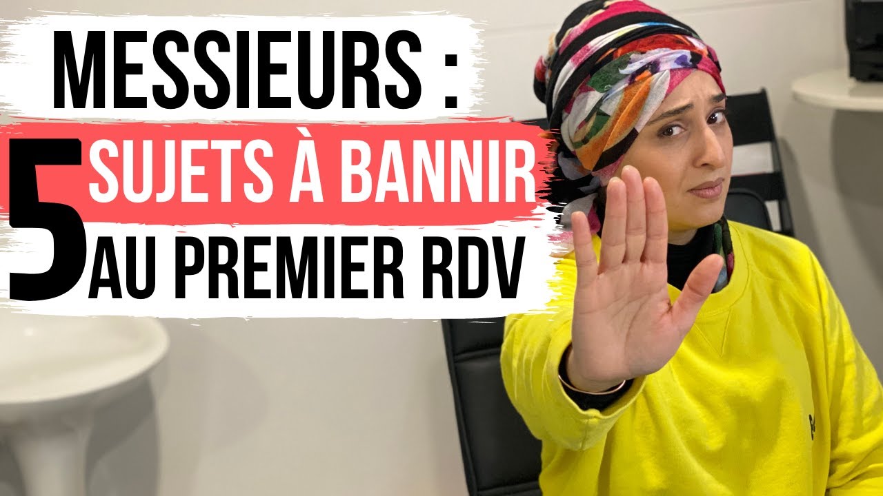 5 SUJETS Q'UN HOMME NE DOIT PAS ABORDER AU PREMIER RDV