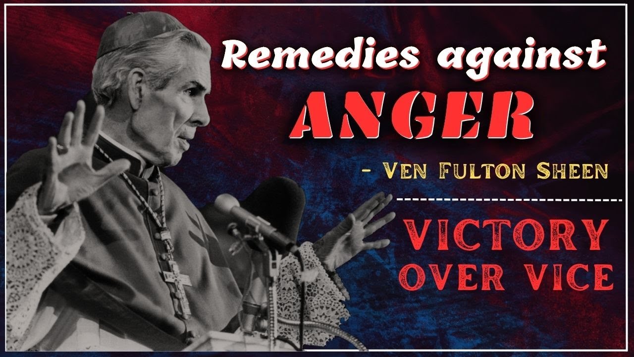 Victory over Vice: ANGER - Ven  Fulton Sheen