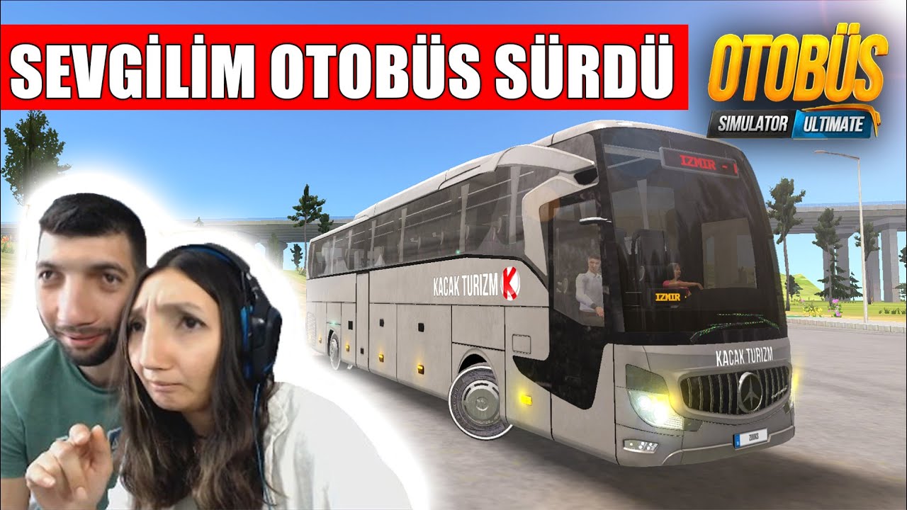 SEVGİLİME OTOBÜS SÜRDÜRDÜM // MAVİMCİ OLDUM | OTOBÜS SIMULATOR ULTIMATE