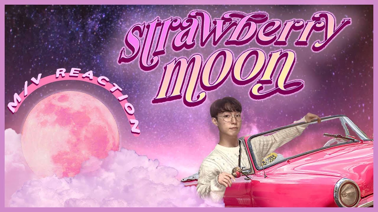 [MV Reaction] (Eng_sub) IU_STRAWBERRY MOON 뮤비 영상을 보고 왔어요!