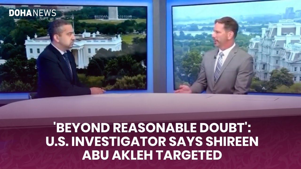 'Beyond reasonable doubt': U.S. investigator says Shireen Abu Akleh targeted