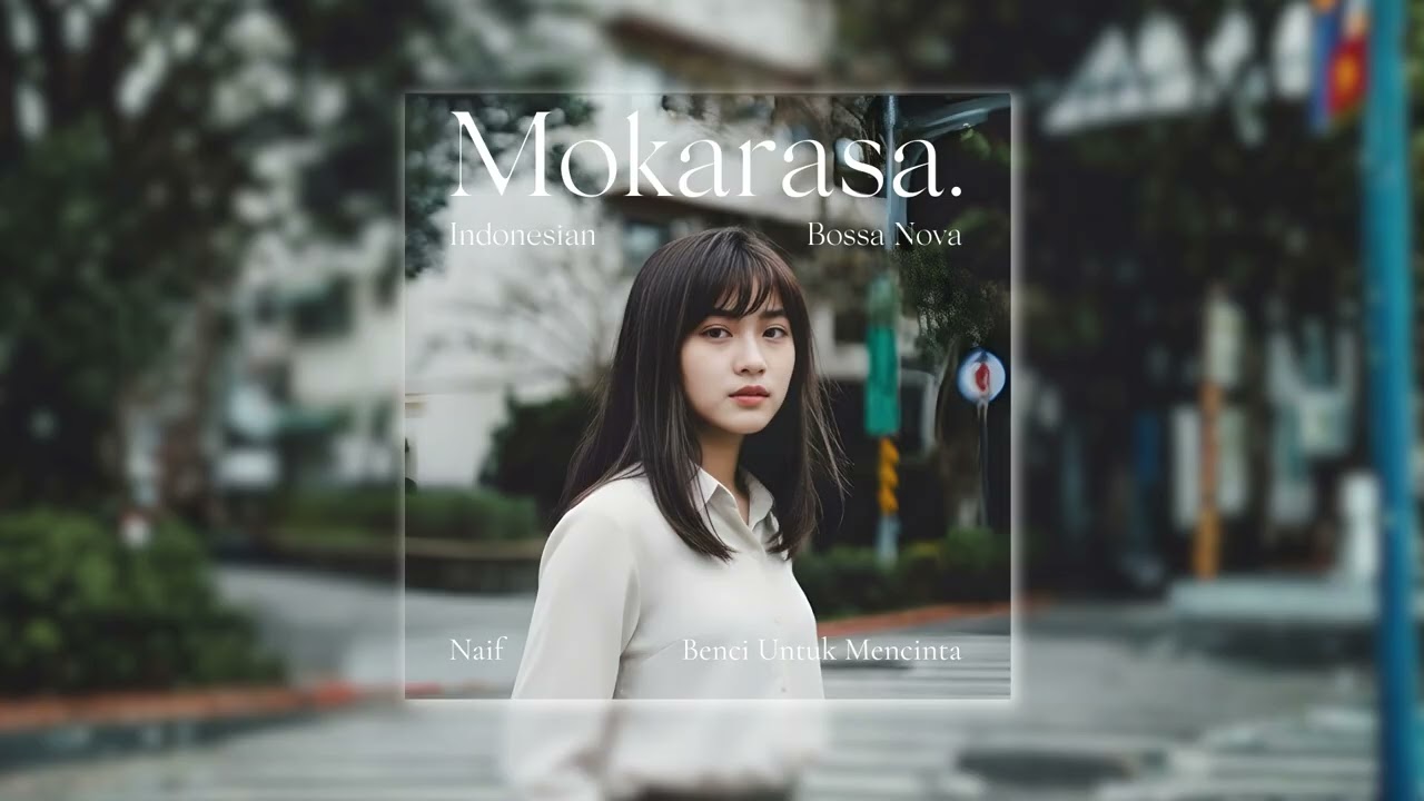 Naif - Benci untuk Mencinta Bossa Nova Cover | mokarasa.