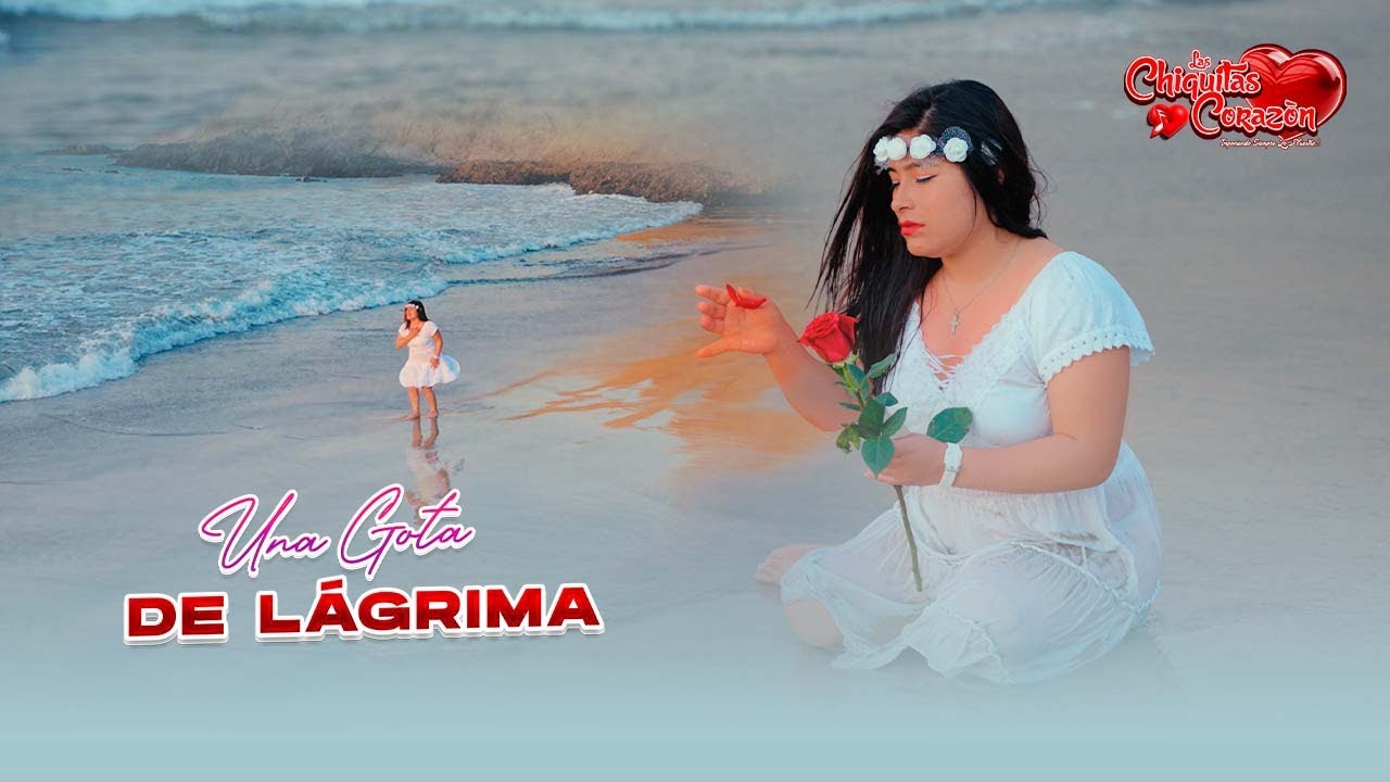 Una Gota De Lagrima - Chiquitas Corazón / Video Oficial