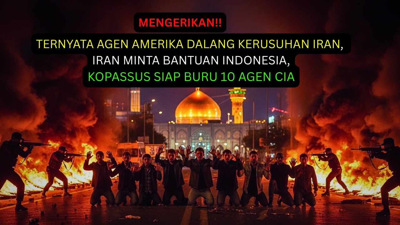 MENGERIKAN‼️KOPASSUS MEMBURU 10 AGEN CIA‼️ DALANG DI BALIK KERUSUHAN BESAR IRAN AKHIRNYA TERUNGKAP‼️