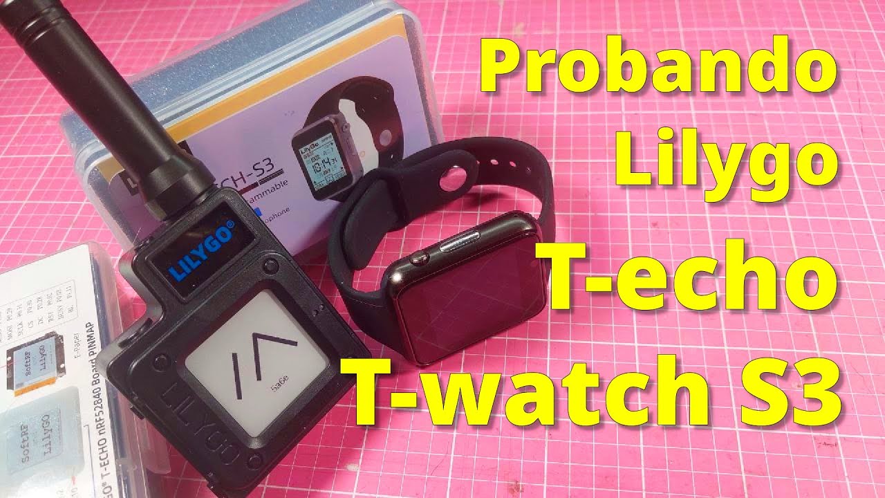 165 -  PROBANDO LILYGO T ECHO Y T WATCH S3