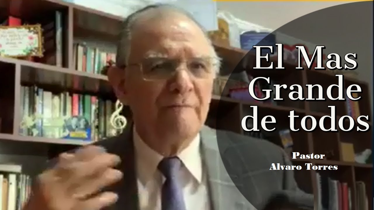 Jesús, El mas Grande de todos / por el Pastor Alvaro Torres