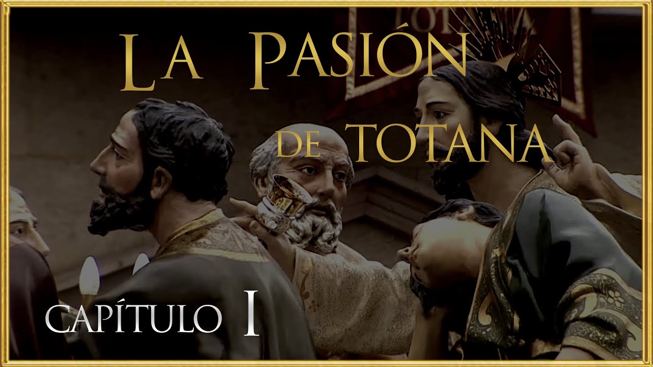 SEMANA SANTA de TOTANA, Capitulo 1 - LA PASIÓN de TOTANA (La Película)